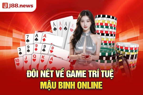 Đôi nét về game trí tuệ mậu binh online Đôi nét về game trí tuệ mậu binh online